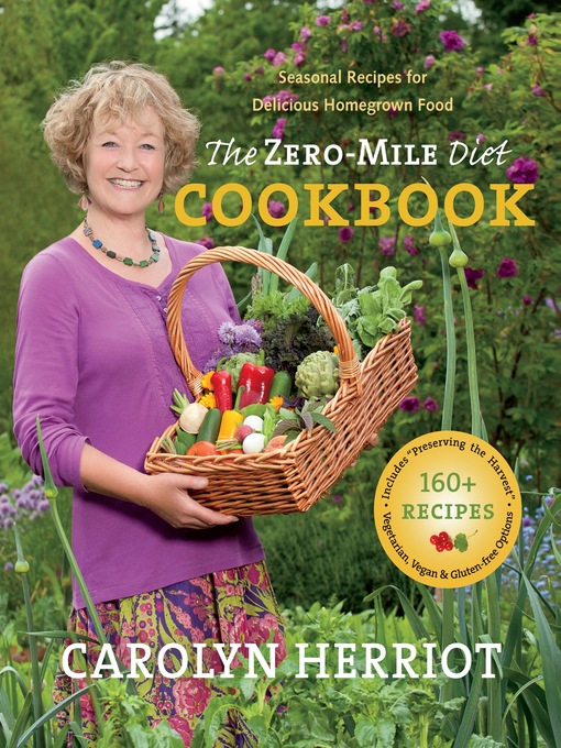 Title details for The Zero-Mile Diet Cookbook by Carolyn Herriot - Available